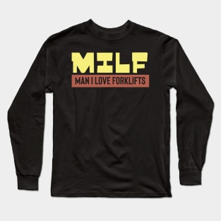 MILF Man I Love Forklifts Long Sleeve T-Shirt